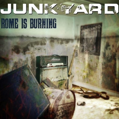 Junkyard - Rome Is Burning